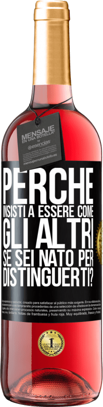 29,95 € Spedizione Gratuita | Vino rosato Edizione ROSÉ perché insisti a essere come gli altri, se sei nato per distinguerti? Etichetta Nera. Etichetta personalizzabile Vino giovane Raccogliere 2025 Tempranillo