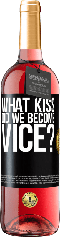 29,95 € Free Shipping | Rosé Wine ROSÉ Edition what kiss did we become vice? Black Label. Customizable label Young wine Harvest 2021 Tempranillo