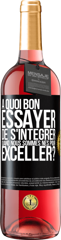 29,95 € | Vin rosé Édition ROSÉ À quoi bon essayer de s'intégrer quand nous sommes nés pour exceller? Étiquette Noire. Étiquette personnalisable Vin jeune Récolte 2025 Tempranillo