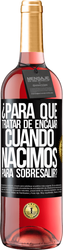 29,95 € | Vino Rosado Edición ROSÉ ¿Para qué tratar de encajar cuando nacimos para sobresalir? Etiqueta Negra. Etiqueta personalizable Vino joven Cosecha 2025 Tempranillo