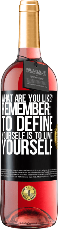 29,95 € | Rosé Wine ROSÉ Edition what are you like? Remember: To define yourself is to limit yourself Black Label. Customizable label Young wine Harvest 2024 Tempranillo