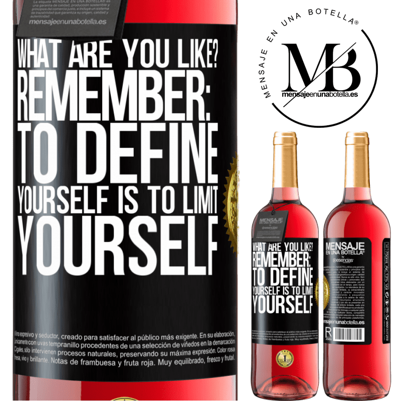 24,95 € Free Shipping | Rosé Wine ROSÉ Edition what are you like? Remember: To define yourself is to limit yourself Black Label. Customizable label Young wine Harvest 2021 Tempranillo