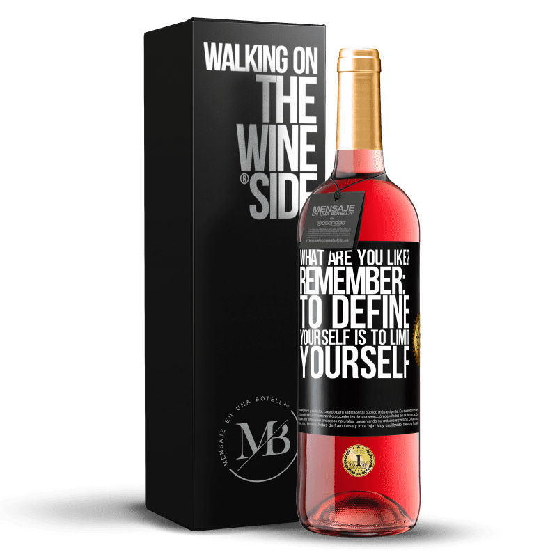 29,95 € Free Shipping | Rosé Wine ROSÉ Edition what are you like? Remember: To define yourself is to limit yourself Black Label. Customizable label Young wine Harvest 2024 Tempranillo