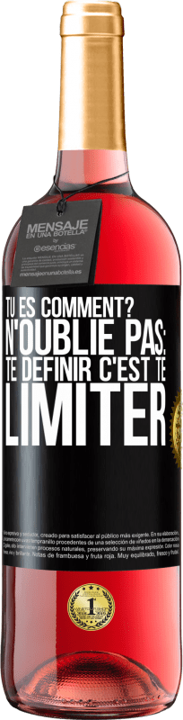29,95 € Envoi gratuit | Vin rosé Édition ROSÉ Tu es comment? N'oublie pas: te définir, c'est te limiter Étiquette Noire. Étiquette personnalisable Vin jeune Récolte 2025 Tempranillo