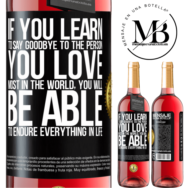 29,95 € Free Shipping | Rosé Wine ROSÉ Edition If you learn to say goodbye to the person you love most in the world, you will be able to endure everything in life Black Label. Customizable label Young wine Harvest 2022 Tempranillo