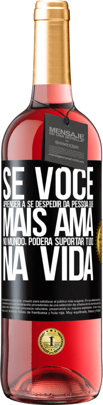 29,95 € Envio grátis | Vinho rosé Edição ROSÉ Se você aprender a se despedir da pessoa que mais ama no mundo, poderá suportar tudo na vida Etiqueta Preta. Etiqueta personalizável Vinho jovem Colheita 2024 Tempranillo