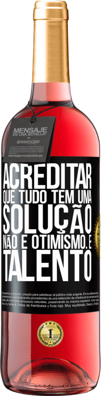 29,95 € | Vinho rosé Edição ROSÉ Acreditar que tudo tem uma solução não é otimismo. Está lento Etiqueta Preta. Etiqueta personalizável Vinho jovem Colheita 2023 Tempranillo