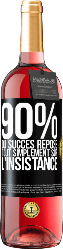 29,95 € Envoi gratuit | Vin rosé Édition ROSÉ 90% du succès repose tout simplement sur l'insistance Étiquette Noire. Étiquette personnalisable Vin jeune Récolte 2025 Tempranillo