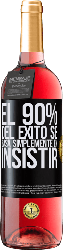 29,95 € Envío gratis | Vino Rosado Edición ROSÉ El 90% del éxito se basa simplemente en insistir Etiqueta Negra. Etiqueta personalizable Vino joven Cosecha 2025 Tempranillo