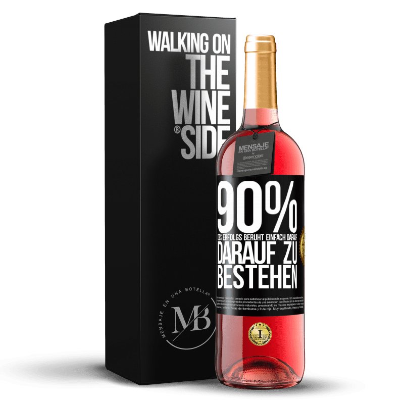 29,95 € Kostenloser Versand | Roséwein ROSÉ Ausgabe 90% des Erfolgs beruht einfach darauf, darauf zu bestehen Schwarzes Etikett. Anpassbares Etikett Junger Wein Ernte 2025 Tempranillo