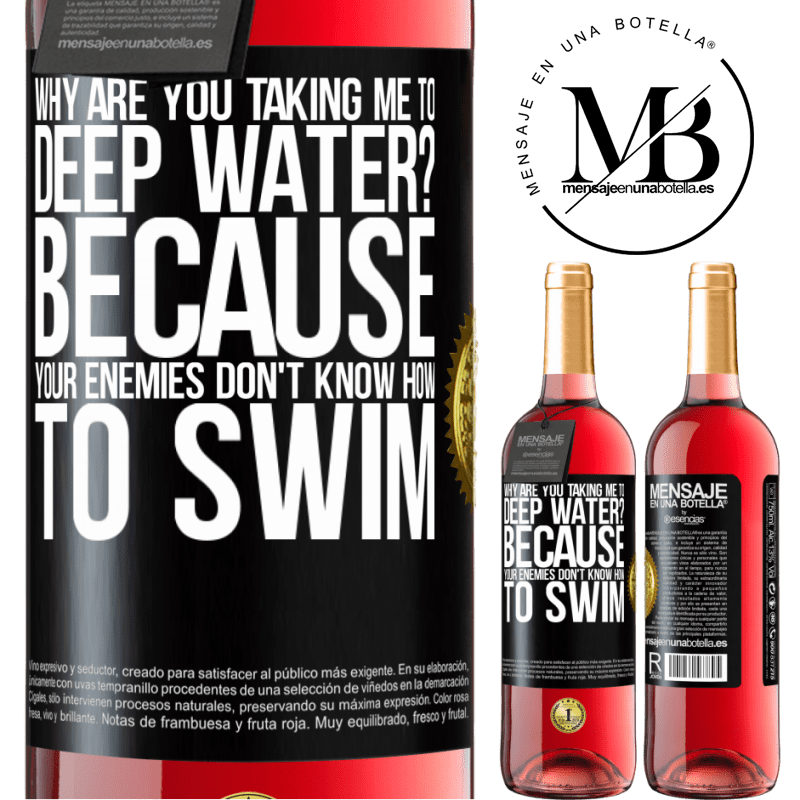 24,95 € Free Shipping | Rosé Wine ROSÉ Edition why are you taking me to deep water? Because your enemies don't know how to swim Black Label. Customizable label Young wine Harvest 2021 Tempranillo