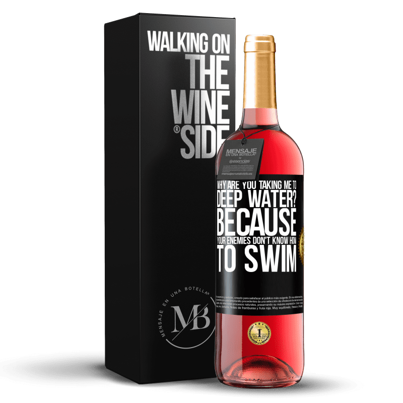 29,95 € Free Shipping | Rosé Wine ROSÉ Edition why are you taking me to deep water? Because your enemies don't know how to swim Black Label. Customizable label Young wine Harvest 2023 Tempranillo