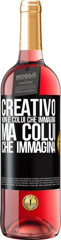 Spedizione Gratuita | Vino rosato Edizione ROSÉ Creativo non è colui che immagina, ma colui che immagina Etichetta Nera. Etichetta personalizzabile Vino giovane Raccogliere 2023 Tempranillo