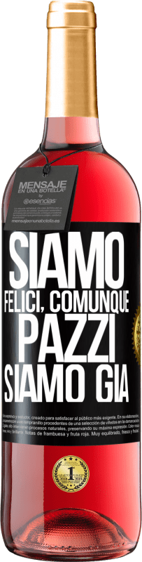 29,95 € | Vino rosato Edizione ROSÉ Siamo felici, totali, pazzi siamo già Etichetta Nera. Etichetta personalizzabile Vino giovane Raccogliere 2024 Tempranillo