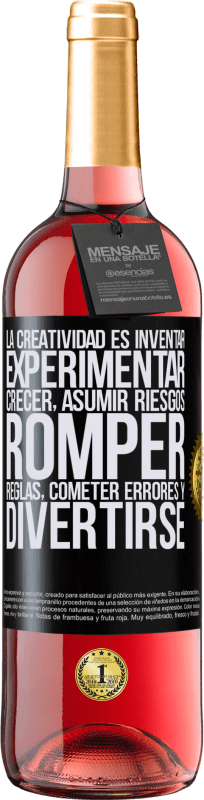 29,95 € Envío gratis | Vino Rosado Edición ROSÉ La creatividad es inventar, experimentar, crecer, asumir riesgos, romper reglas, cometer errores y divertirse Etiqueta Negra. Etiqueta personalizable Vino joven Cosecha 2023 Tempranillo