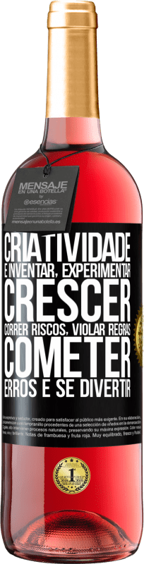 29,95 € Envio grátis | Vinho rosé Edição ROSÉ Criatividade é inventar, experimentar, crescer, correr riscos, violar regras, cometer erros e se divertir Etiqueta Preta. Etiqueta personalizável Vinho jovem Colheita 2024 Tempranillo