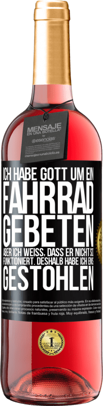 29,95 € | Roséwein ROSÉ Ausgabe Ich habe Gott um ein Fahrrad gebeten, aber ich weiß, dass er nicht so funktioniert. Deshalb habe ich eins gestohlen und um Verge Schwarzes Etikett. Anpassbares Etikett Junger Wein Ernte 2023 Tempranillo