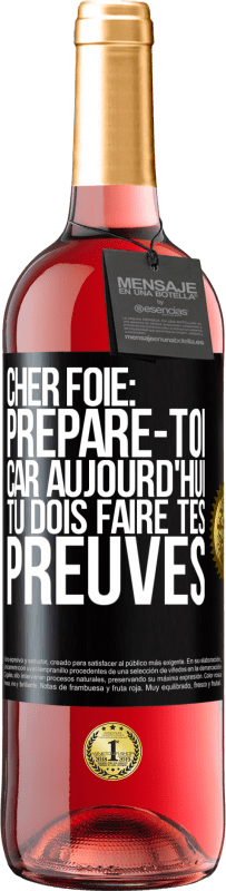 29,95 € Envoi gratuit | Vin rosé Édition ROSÉ Cher foie: prépare-toi car aujourd'hui tu dois faire tes preuves Étiquette Noire. Étiquette personnalisable Vin jeune Récolte 2023 Tempranillo