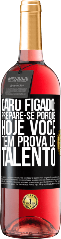 29,95 € Envio grátis | Vinho rosé Edição ROSÉ Caro fígado: prepare-se porque hoje você tem prova de talento Etiqueta Preta. Etiqueta personalizável Vinho jovem Colheita 2025 Tempranillo