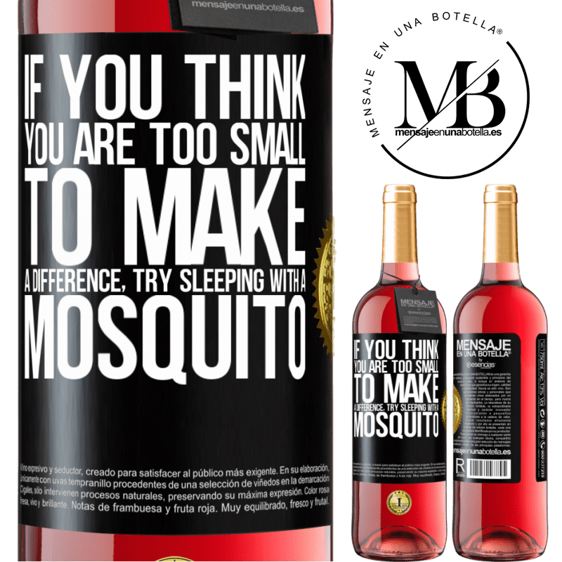 29,95 € Free Shipping | Rosé Wine ROSÉ Edition If you think you are too small to make a difference, try sleeping with a mosquito Black Label. Customizable label Young wine Harvest 2022 Tempranillo