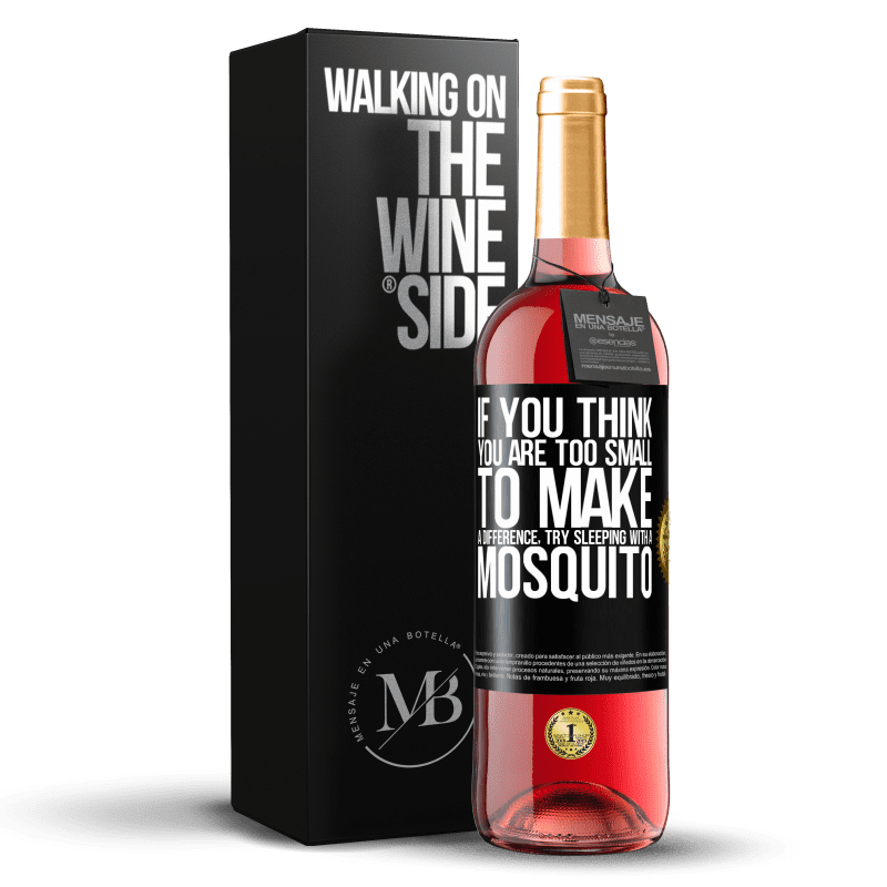 29,95 € Free Shipping | Rosé Wine ROSÉ Edition If you think you are too small to make a difference, try sleeping with a mosquito Black Label. Customizable label Young wine Harvest 2024 Tempranillo