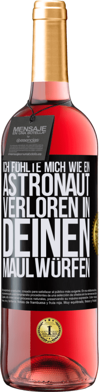 29,95 € | Roséwein ROSÉ Ausgabe Ich fühlte mich wie ein Astronaut, verloren in deinen Maulwürfen Schwarzes Etikett. Anpassbares Etikett Junger Wein Ernte 2023 Tempranillo