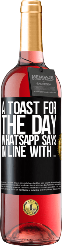 29,95 € Бесплатная доставка | Розовое вино Издание ROSÉ Тост за день WhatsApp говорит В соответствии с ... Черная метка. Настраиваемая этикетка Молодое вино Урожай 2023 Tempranillo