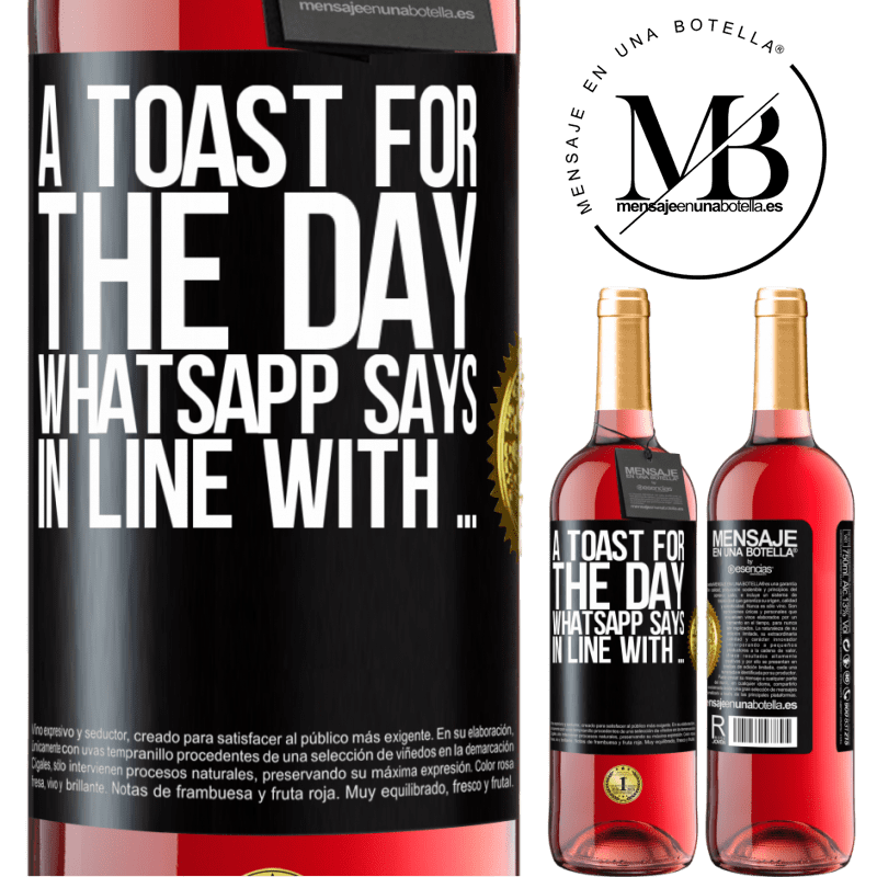 29,95 € Free Shipping | Rosé Wine ROSÉ Edition A toast for the day WhatsApp says In line with ... Black Label. Customizable label Young wine Harvest 2021 Tempranillo