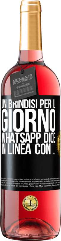 29,95 € | Vino rosato Edizione ROSÉ Un brindisi per il giorno WhatsApp dice In linea con ... Etichetta Nera. Etichetta personalizzabile Vino giovane Raccogliere 2025 Tempranillo