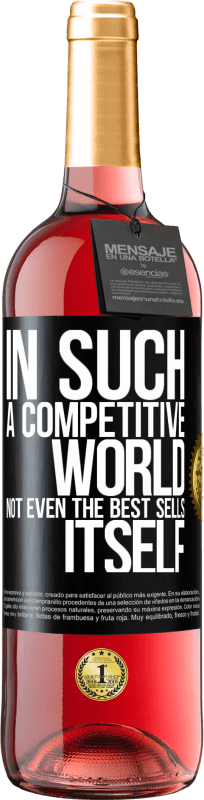 29,95 € 送料無料 | ロゼワイン ROSÉエディション このような競争の激しい世界では、ベストセラーでさえ売れません ブラックラベル. カスタマイズ可能なラベル 若いワイン 収穫 2023 Tempranillo