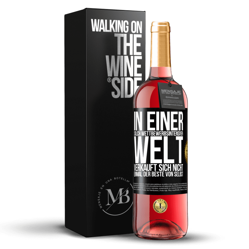 29,95 € Kostenloser Versand | Roséwein ROSÉ Ausgabe In einer solch wettbewerbsintensiven Welt verkauft sich nicht einmal der Beste von selbst Schwarzes Etikett. Anpassbares Etikett Junger Wein Ernte 2024 Tempranillo