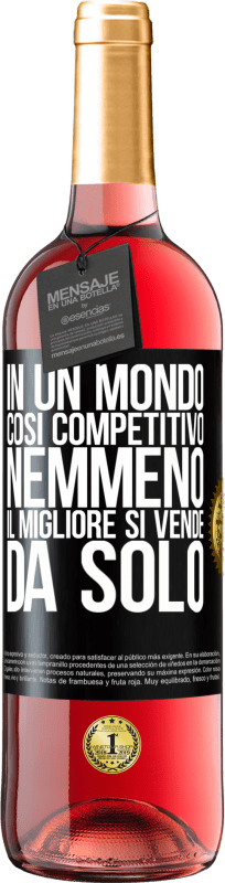 29,95 € Spedizione Gratuita | Vino rosato Edizione ROSÉ In un mondo così competitivo, nemmeno il migliore si vende da solo Etichetta Nera. Etichetta personalizzabile Vino giovane Raccogliere 2025 Tempranillo