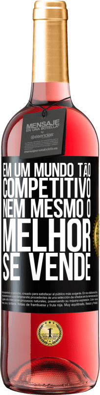 29,95 € | Vinho rosé Edição ROSÉ Em um mundo tão competitivo, nem mesmo o melhor se vende Etiqueta Preta. Etiqueta personalizável Vinho jovem Colheita 2024 Tempranillo