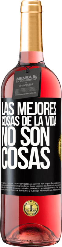 «Las mejores cosas de la vida no son cosas» Edición ROSÉ