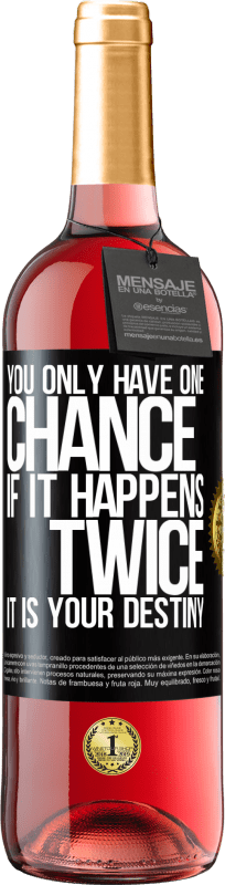 29,95 € | Rosé Wine ROSÉ Edition You only have one chance. If it happens twice, it is your destiny Black Label. Customizable label Young wine Harvest 2024 Tempranillo