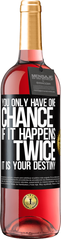 29,95 € Free Shipping | Rosé Wine ROSÉ Edition You only have one chance. If it happens twice, it is your destiny Black Label. Customizable label Young wine Harvest 2025 Tempranillo