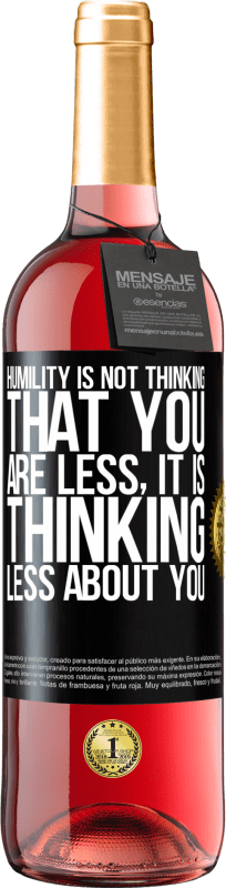 29,95 € | Rosé Wine ROSÉ Edition Humility is not thinking that you are less, it is thinking less about you Black Label. Customizable label Young wine Harvest 2024 Tempranillo