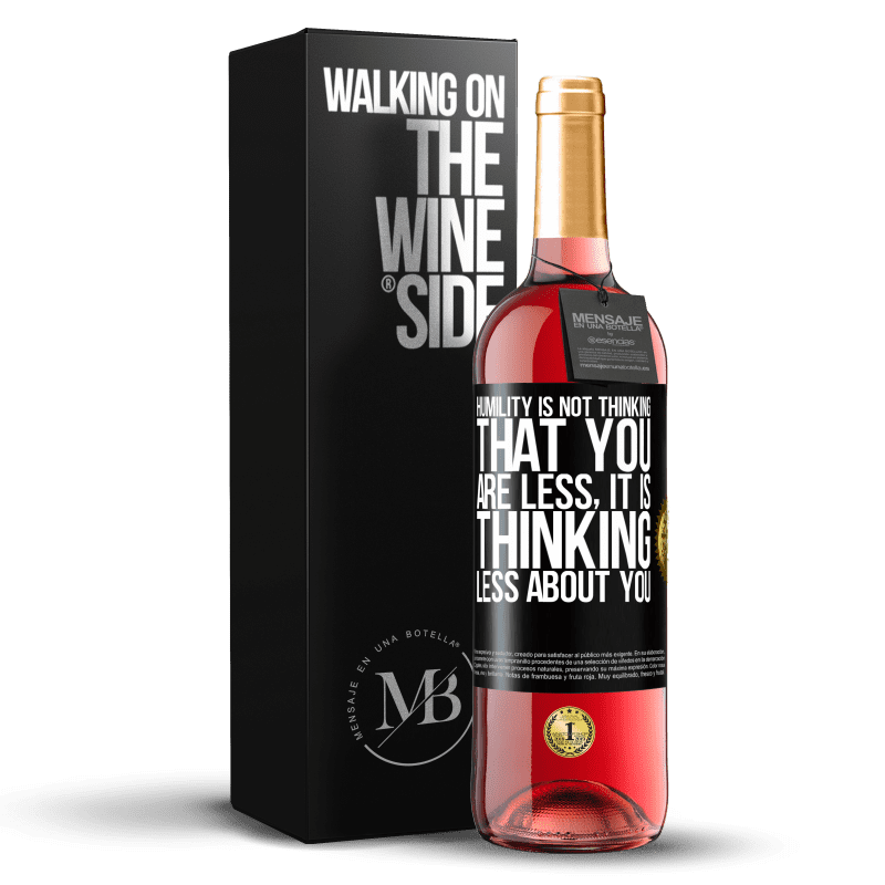 29,95 € Free Shipping | Rosé Wine ROSÉ Edition Humility is not thinking that you are less, it is thinking less about you Black Label. Customizable label Young wine Harvest 2024 Tempranillo