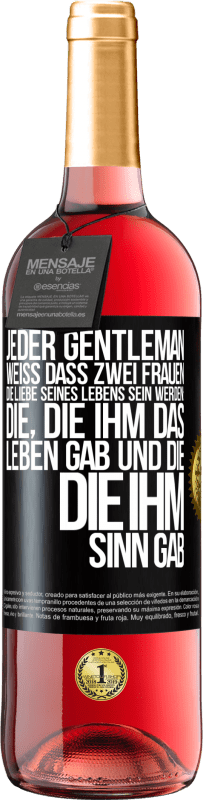 29,95 € | Roséwein ROSÉ Ausgabe Jeder Gentleman weiß, dass zwei Frauen die Liebe seines Lebens sein werden: die, die ihm das Leben gab und die, die ihm Sinn gab Schwarzes Etikett. Anpassbares Etikett Junger Wein Ernte 2024 Tempranillo