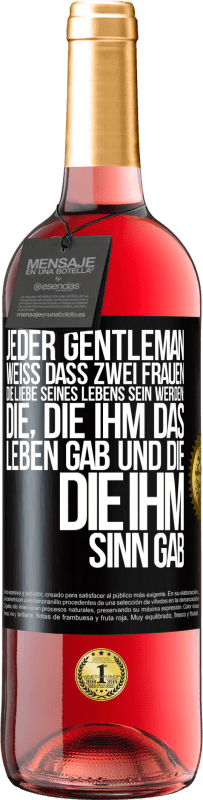 29,95 € Kostenloser Versand | Roséwein ROSÉ Ausgabe Jeder Gentleman weiß, dass zwei Frauen die Liebe seines Lebens sein werden: die, die ihm das Leben gab und die, die ihm Sinn gab Schwarzes Etikett. Anpassbares Etikett Junger Wein Ernte 2025 Tempranillo