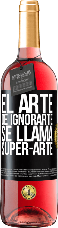 29,95 € | 桃红葡萄酒 ROSÉ版 El arte de ignorarte se llama Super-arte 黑标. 可自定义的标签 青年酒 收成 2023 Tempranillo