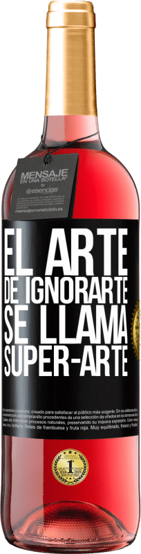 29,95 € | Vino rosato Edizione ROSÉ El arte de ignorarte se llama Super-arte Etichetta Nera. Etichetta personalizzabile Vino giovane Raccogliere 2023 Tempranillo