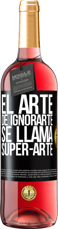 29,95 € | Vinho rosé Edição ROSÉ El arte de ignorarte se llama Super-arte Etiqueta Preta. Etiqueta personalizável Vinho jovem Colheita 2024 Tempranillo