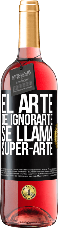 29,95 € | Vinho rosé Edição ROSÉ El arte de ignorarte se llama Super-arte Etiqueta Preta. Etiqueta personalizável Vinho jovem Colheita 2025 Tempranillo