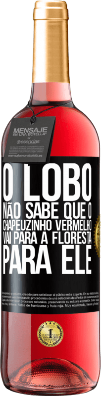 29,95 € | Vinho rosé Edição ROSÉ Ele não conhece o lobo que o chapeuzinho vermelho vai para a floresta para ele Etiqueta Preta. Etiqueta personalizável Vinho jovem Colheita 2025 Tempranillo