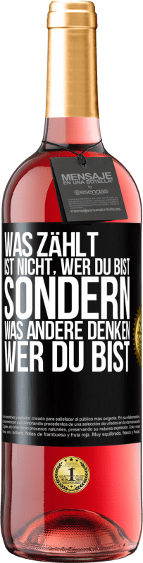 29,95 € | Roséwein ROSÉ Ausgabe Was zählt, ist nicht, wer du bist, sondern, was andere denken, wer du bist Schwarzes Etikett. Anpassbares Etikett Junger Wein Ernte 2024 Tempranillo