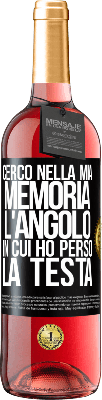 «Cerco nella mia memoria l'angolo in cui ho perso la testa» Edizione ROSÉ