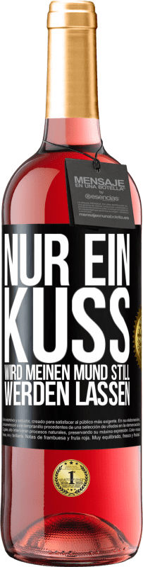 «Nur ein Kuss wird meinen Mund still werden lassen» ROSÉ Ausgabe