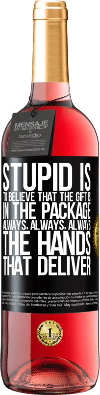 29,95 € 免费送货 | 桃红葡萄酒 ROSÉ版 愚蠢的是认为礼物在包装里。永远，永远，永远 黑标. 可自定义的标签 青年酒 收成 2023 Tempranillo