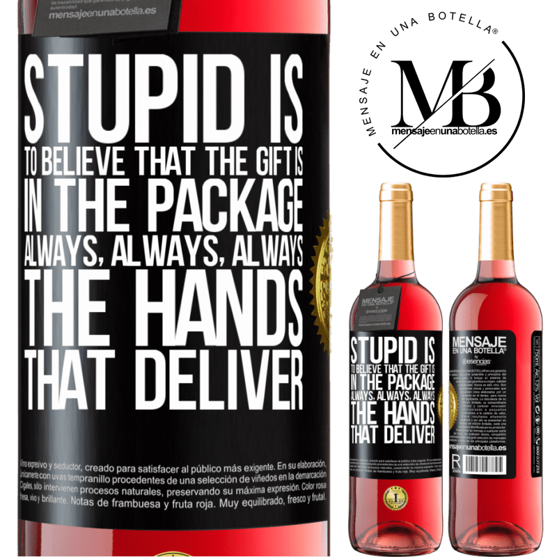 29,95 € Free Shipping | Rosé Wine ROSÉ Edition Stupid is to believe that the gift is in the package. Always, always, always the hands that deliver Black Label. Customizable label Young wine Harvest 2022 Tempranillo